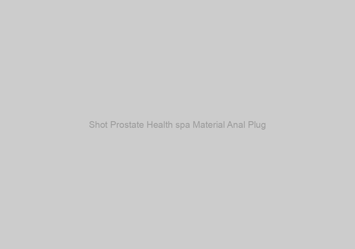 Shot Prostate Health spa Material Anal Plug